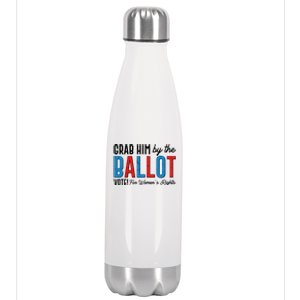 Grab Him By The Ballot Vote For Womens Rights Stainless Steel Insulated Water Bottle