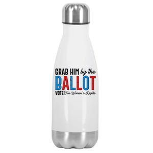 Grab Him By The Ballot Vote For Womens Rights Stainless Steel Insulated Water Bottle