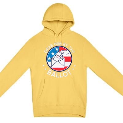 Grab Him By The Ballot Premium Pullover Hoodie