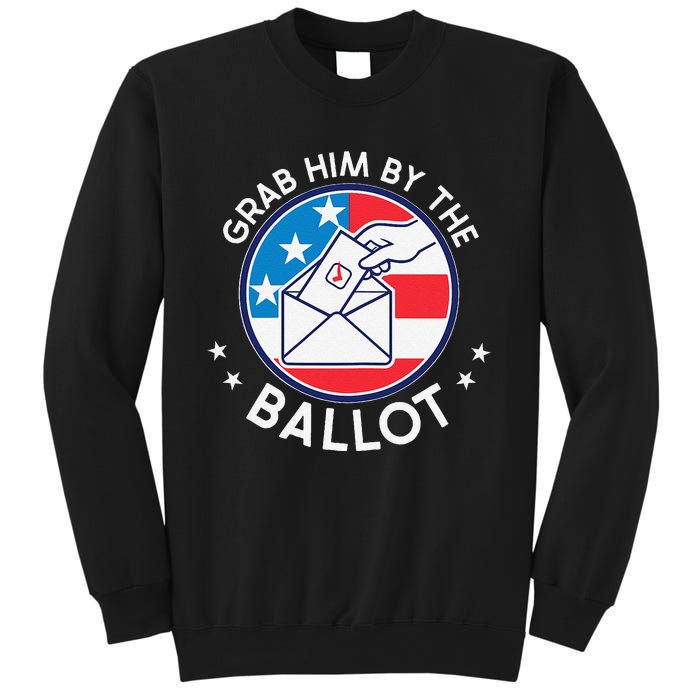 Grab Him By The Ballot Sweatshirt