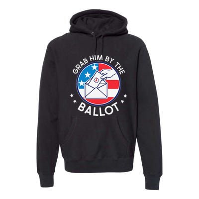 Grab Him By The Ballot Premium Hoodie