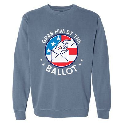 Grab Him By The Ballot Garment-Dyed Sweatshirt