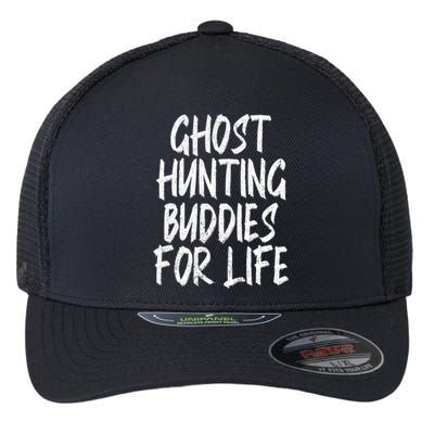 Ghost Hunting Buddies For Life Ghost Hunter Paranormal Gift Flexfit Unipanel Trucker Cap