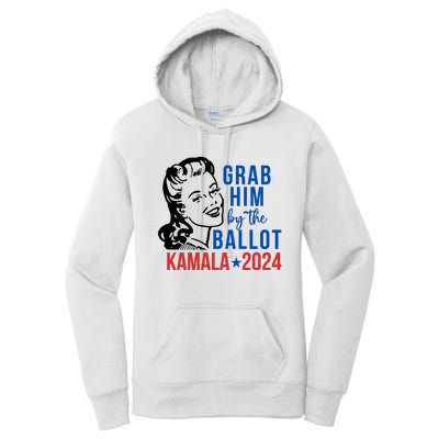 Grab Him By The Ballot Kamala Harris 2024 Women's Pullover Hoodie