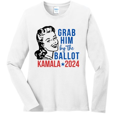 Grab Him By The Ballot Kamala Harris 2024 Ladies Long Sleeve Shirt