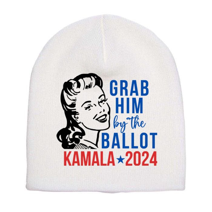 Grab Him By The Ballot Kamala Harris 2024 Short Acrylic Beanie