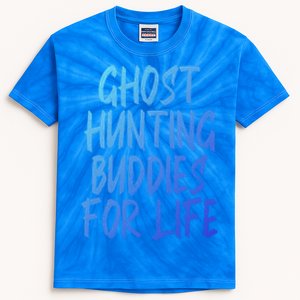 Ghost Hunting Buddies For Life Ghost Hunter Paranormal Gift Kids Tie-Dye T-Shirt