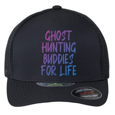 Ghost Hunting Buddies For Life Ghost Hunter Paranormal Gift Flexfit Unipanel Trucker Cap