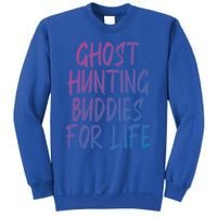 Ghost Hunting Buddies For Life Ghost Hunter Paranormal Gift Sweatshirt