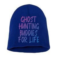 Ghost Hunting Buddies For Life Ghost Hunter Paranormal Gift Short Acrylic Beanie