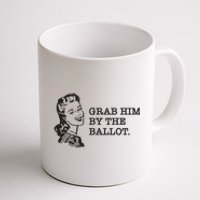 Grab Him By The Ballot Coffee Mug