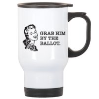 Grab Him By The Ballot Stainless Steel Travel Mug