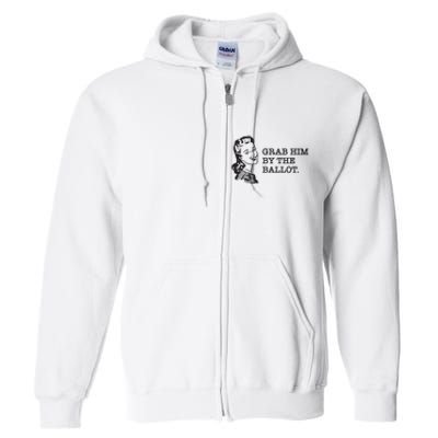 Grab Him By The Ballot Full Zip Hoodie