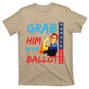 Grab Him By The Ballot Kamala 2024 Funny Strong Woman. T-Shirt