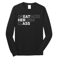 Greatness Heroism Class Long Sleeve Shirt