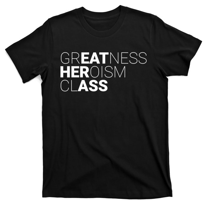 Greatness Heroism Class T-Shirt