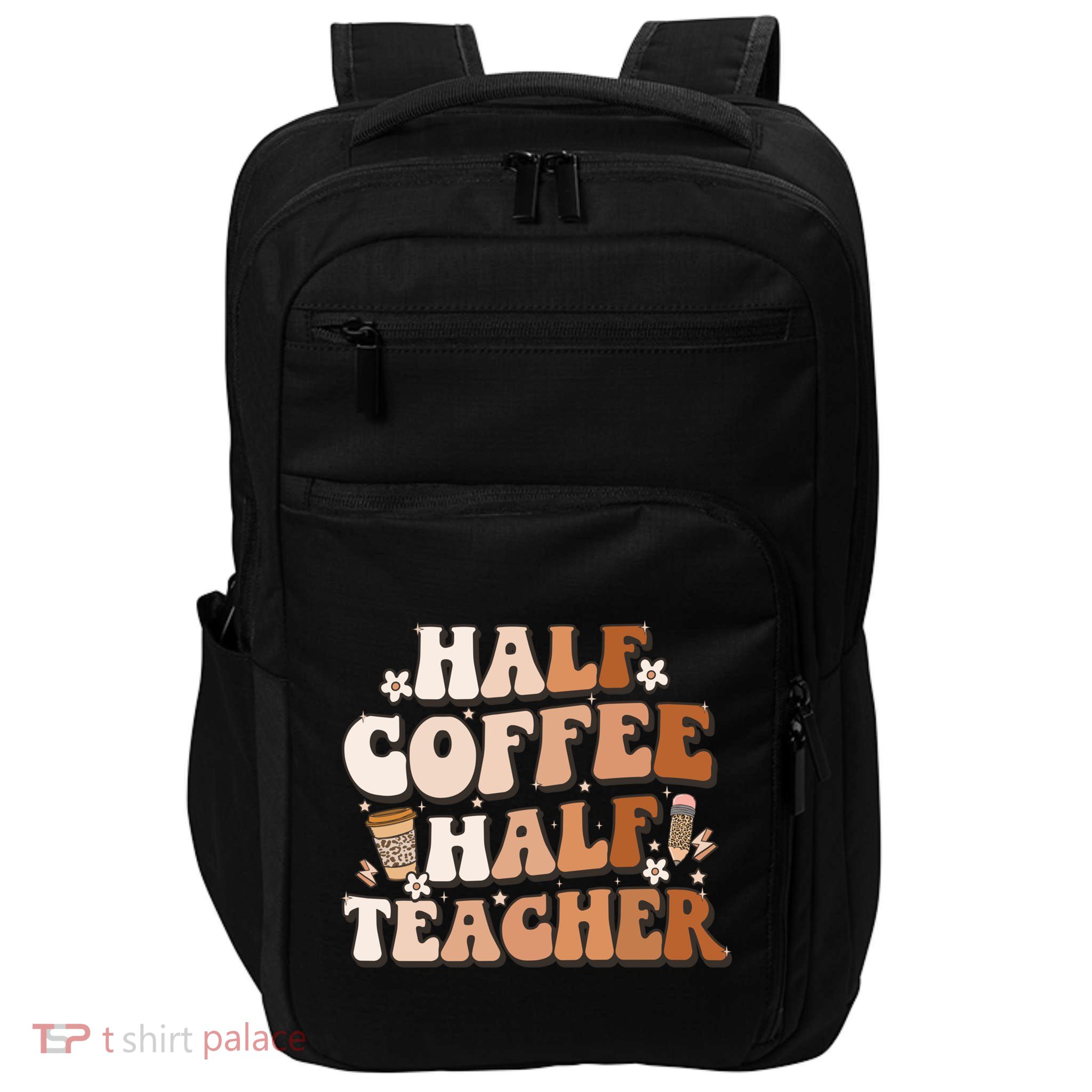 Groovy Half Coffee Half Teacher Inspirational Quotes Teacher Great Gift Impact Tech Backpack
