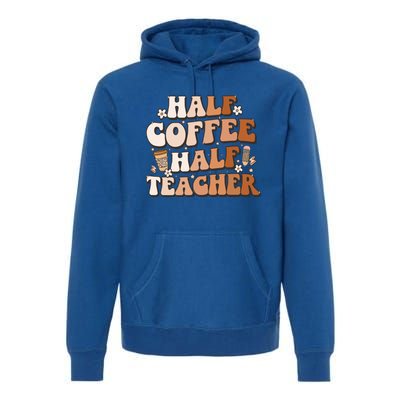 Groovy Half Coffee Half Teacher Inspirational Quotes Teacher Great Gift Premium Hoodie