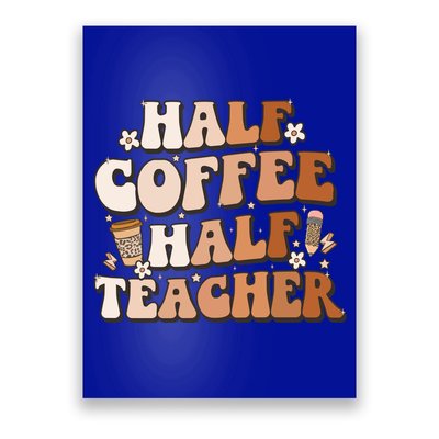 Groovy Half Coffee Half Teacher Inspirational Quotes Teacher Great Gift Poster
