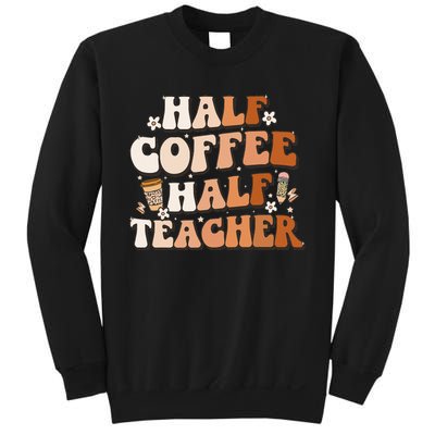 Groovy Half Coffee Half Teacher Inspirational Quotes Teacher Sweatshirt