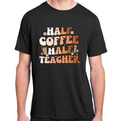 Groovy Half Coffee Half Teacher Inspirational Quotes Teacher Adult ChromaSoft Performance T-Shirt