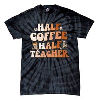 Groovy Half Coffee Half Teacher Inspirational Quotes Teacher Tie-Dye T-Shirt