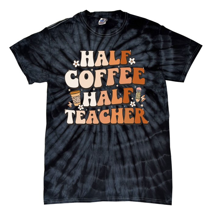 Groovy Half Coffee Half Teacher Inspirational Quotes Teacher Tie-Dye T-Shirt