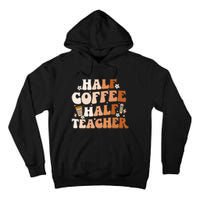 Groovy Half Coffee Half Teacher Inspirational Quotes Teacher Tall Hoodie