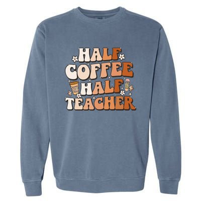 Groovy Half Coffee Half Teacher Inspirational Quotes Teacher Garment-Dyed Sweatshirt