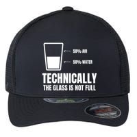 Glass Half Full Funny Technically Not Empty Sarcastic Flexfit Unipanel Trucker Cap