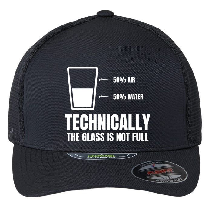 Glass Half Full Funny Technically Not Empty Sarcastic Flexfit Unipanel Trucker Cap