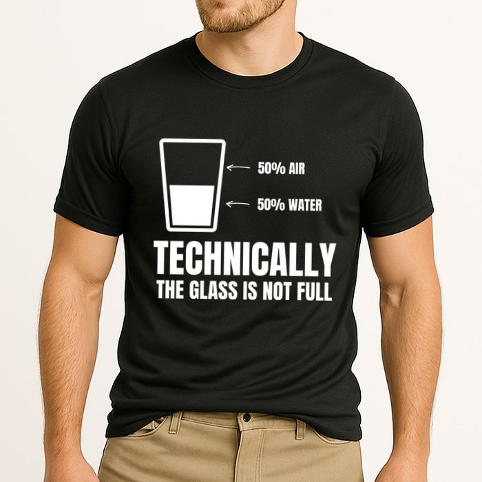Glass Half Full Funny Technically Not Empty Sarcastic Performance Shirt