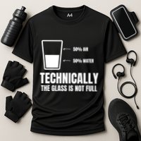 Glass Half Full Funny Technically Not Empty Sarcastic Performance Shirt