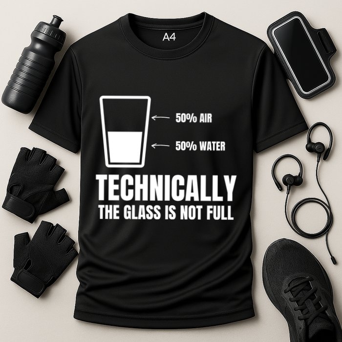 Glass Half Full Funny Technically Not Empty Sarcastic Performance Shirt