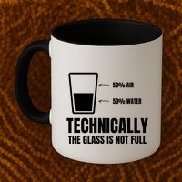 Glass Half Full Funny Technically Not Empty Sarcastic Mug