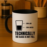 Glass Half Full Funny Technically Not Empty Sarcastic Mug