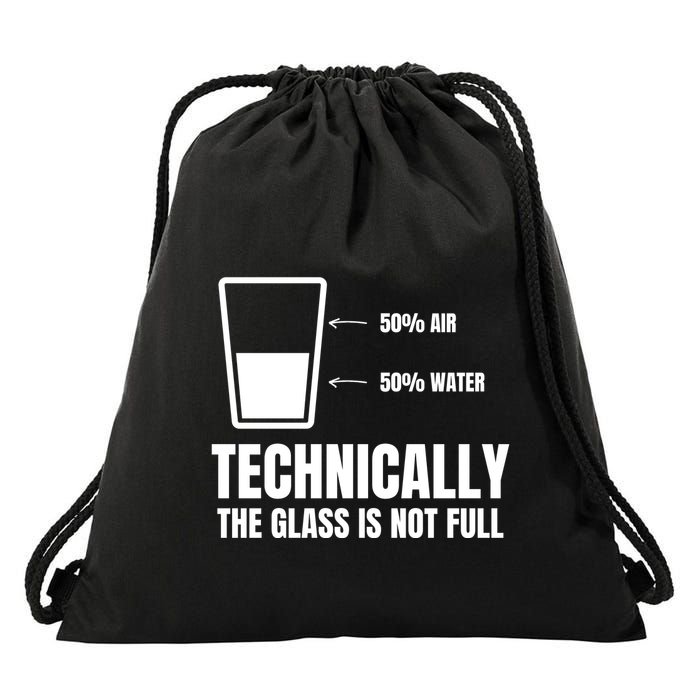 Glass Half Full Funny Technically Not Empty Sarcastic Drawstring Bag