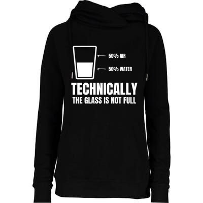Glass Half Full Funny Technically Not Empty Sarcastic Womens Funnel Neck Pullover Hood