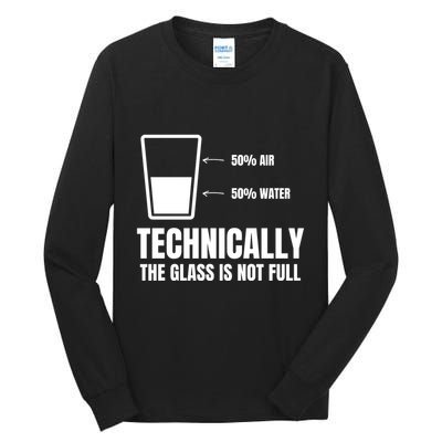 Glass Half Full Funny Technically Not Empty Sarcastic Tall Long Sleeve T-Shirt