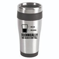Glass Half Full Funny Technically Not Empty Sarcastic 16oz Travel Tumbler