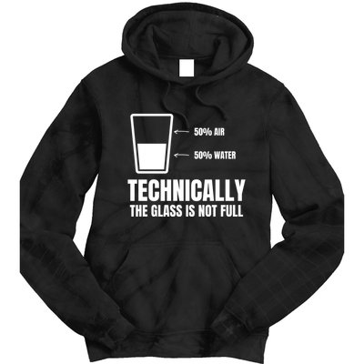 Glass Half Full Funny Technically Not Empty Sarcastic Tie Dye Hoodie