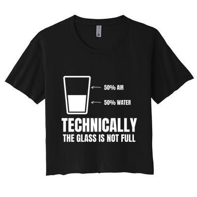 Glass Half Full Funny Technically Not Empty Sarcastic Crop Top