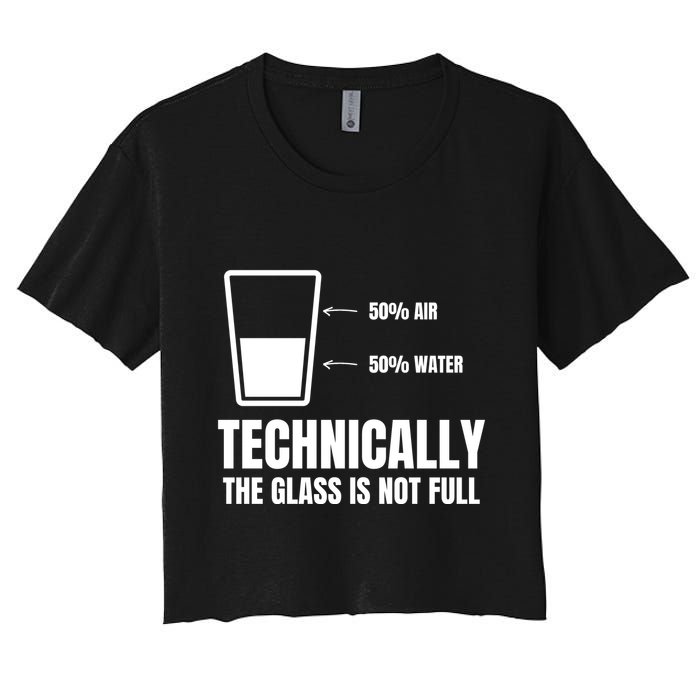 Glass Half Full Funny Technically Not Empty Sarcastic Crop Top