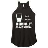 Glass Half Full Funny Technically Not Empty Sarcastic Women's Perfect Tri Rocker Tank