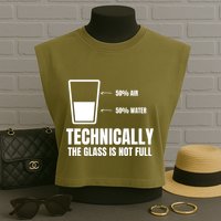 Glass Half Full Funny Technically Not Empty Sarcastic Garment-Dyed Women's Muscle Tee