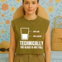 Glass Half Full Funny Technically Not Empty Sarcastic Garment-Dyed Women's Muscle Tee