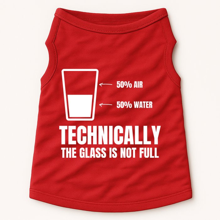 Glass Half Full Funny Technically Not Empty Sarcastic Doggie Tank