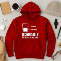 Glass Half Full Funny Technically Not Empty Sarcastic Hoodie