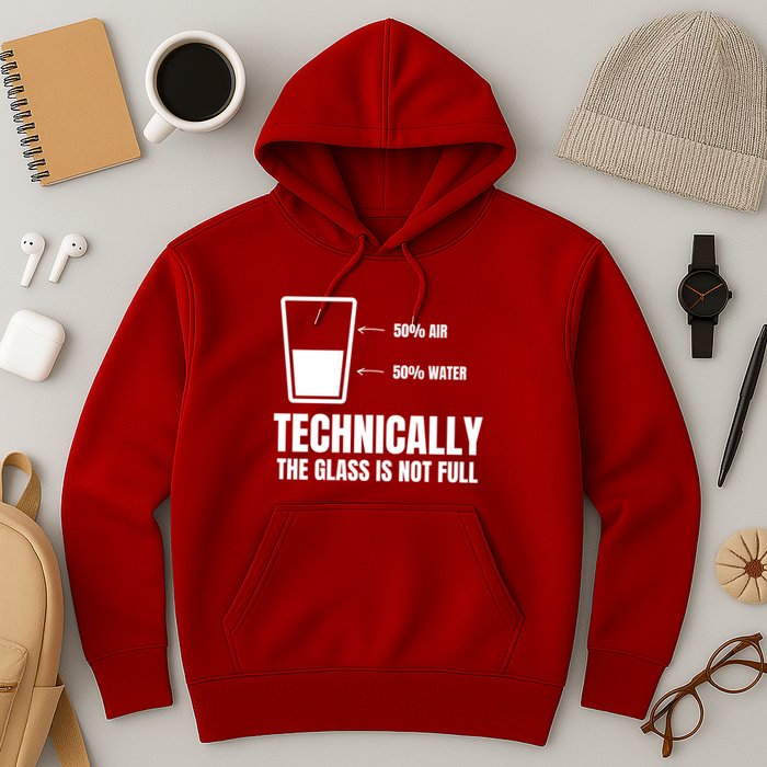 Glass Half Full Funny Technically Not Empty Sarcastic Hoodie