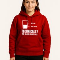 Glass Half Full Funny Technically Not Empty Sarcastic Hoodie